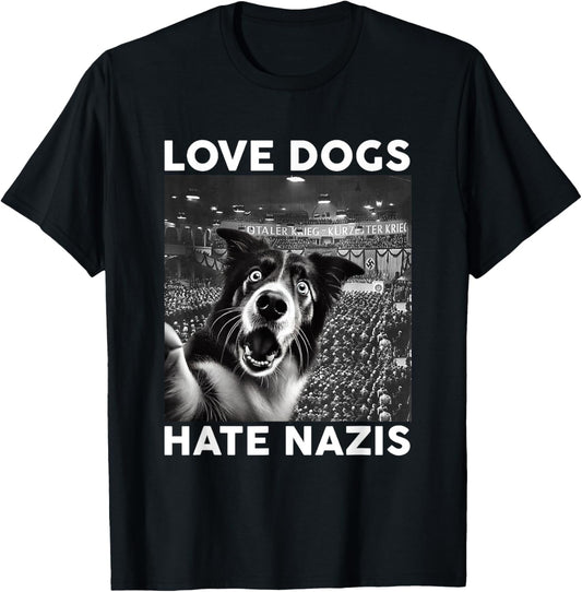 Love Dogs Hate Nazis Cute Protest Anti Fascism T-Shirt