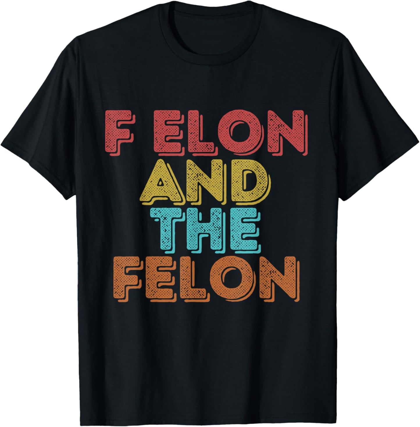 Vintage Retro F Elon And The Felon T-Shirt