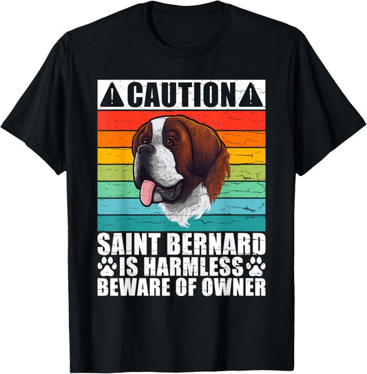 Caution Saint Bernard is harmless beware of Owner St Bernard T-Shirt