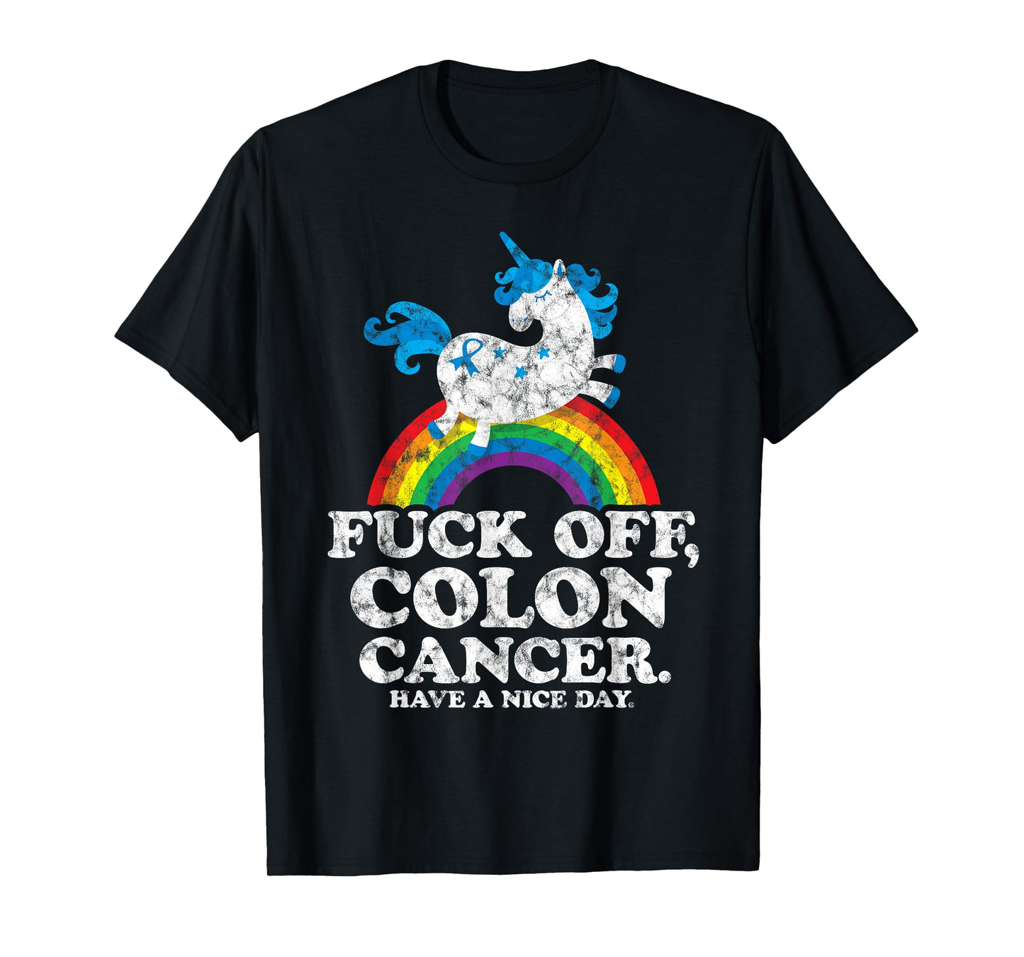 Fuck Off Colon Cancer | Survivor Quote | Unicorn Rainbow T-Shirt