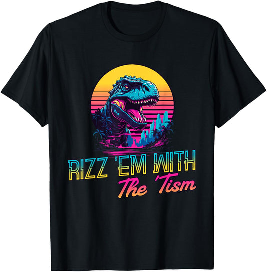 Autism Rizz Em With The Tism Cute Autistic Dinosaur Meme Tee T-Shirt