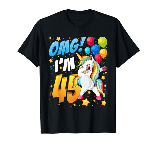 OMG! I'm 45 - Unicorn Dab Shirt For 45th Birthday Women Men T-Shirt