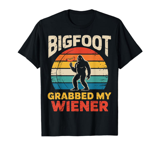Funny Retro Bigfoot Grabbed My Wiener sassy Sasquatch Joke T-Shirt