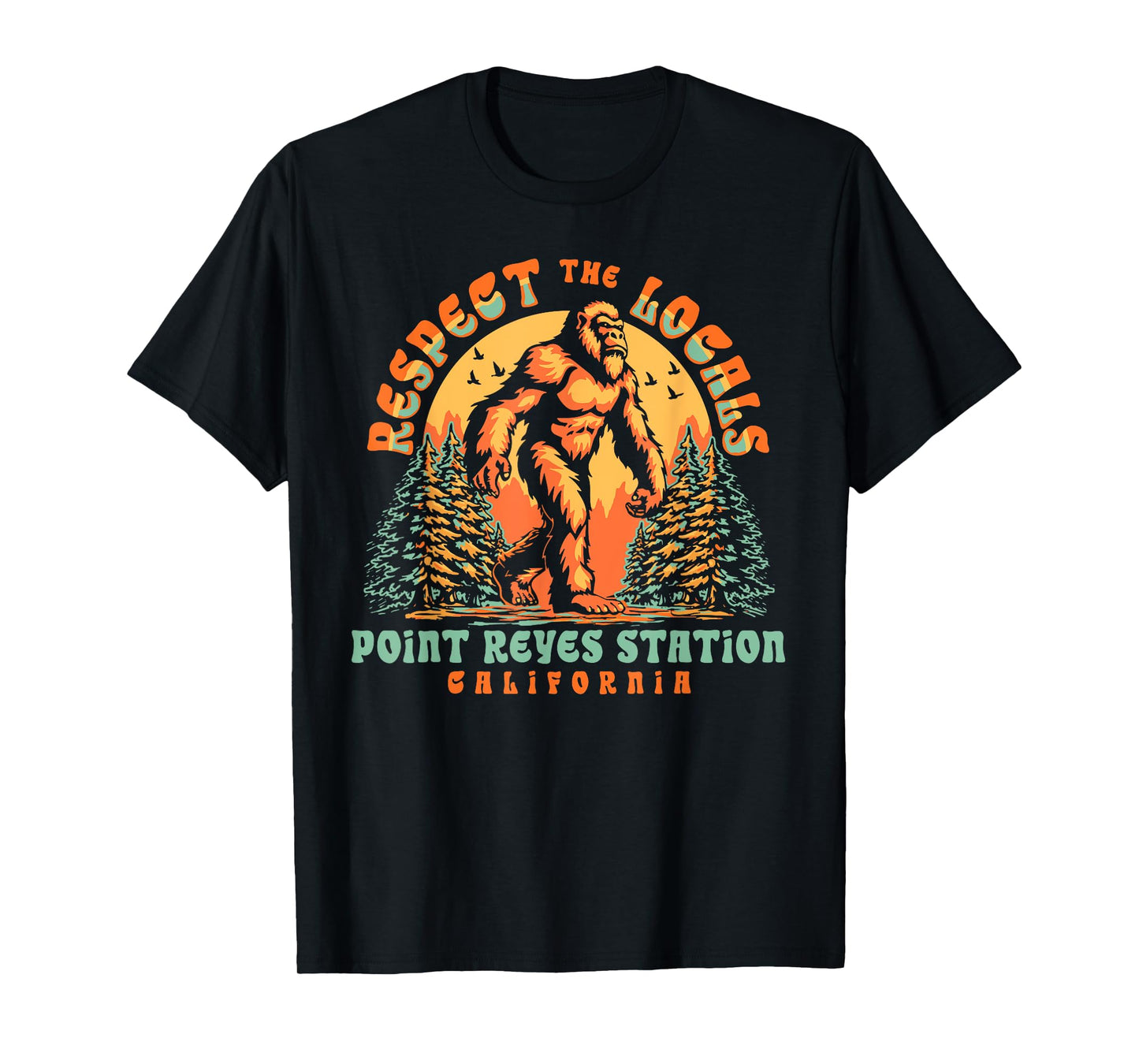 Point Reyes Station California Respect the Locals Bigfoot Sa T-Shirt