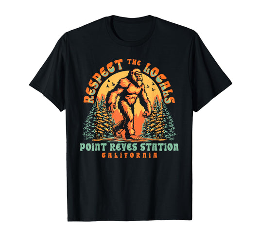 Point Reyes Station California Respect the Locals Bigfoot Sa T-Shirt