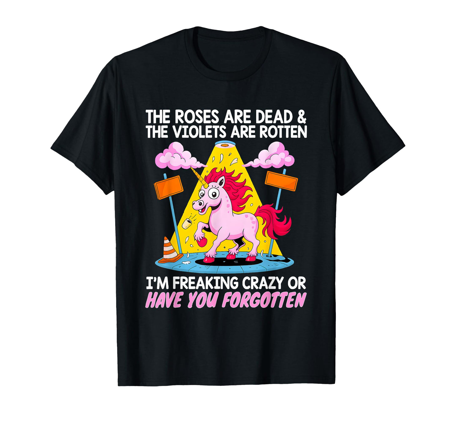 Unicorn The Roses Are Dead And The Violets Are Rotten Have T-Shirt