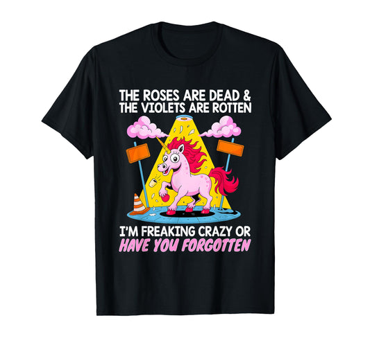 Unicorn The Roses Are Dead And The Violets Are Rotten Have T-Shirt