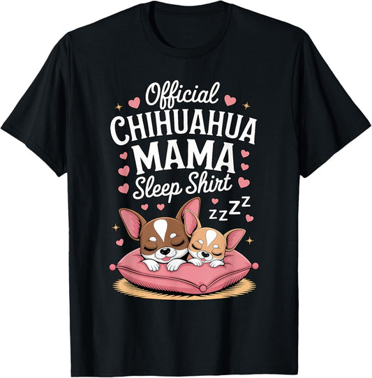 Official Chihuahua Mama Funny Dog Lover Sleep Pet Mother T-Shirt