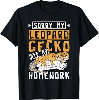 Sorry my leopard gecko ate my homework T-Shirt