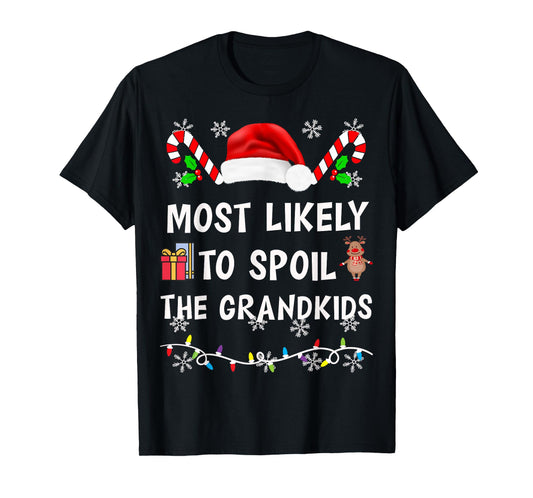 Most Likely To Spoil The Grandkids Family Matching Christmas T-Shirt