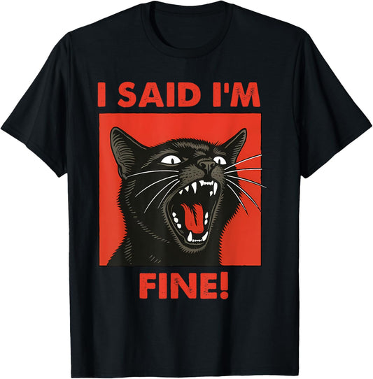 Vintage Black Cat I Said Im Fine Cats Meme Sarcastic Saying T-Shirt