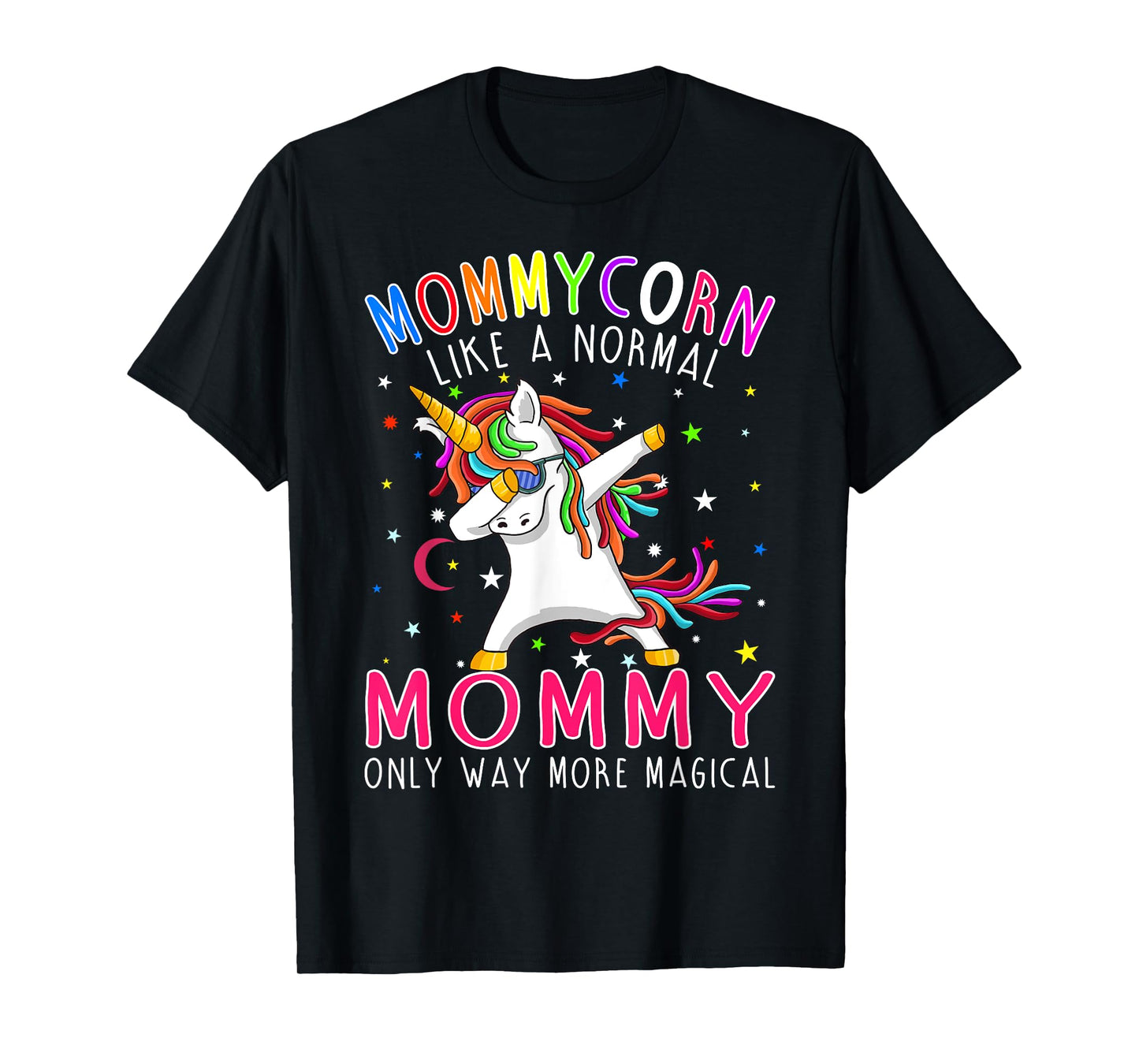 Mommycorn Like A Normal Mommy Only Way More Magical T-Shirt
