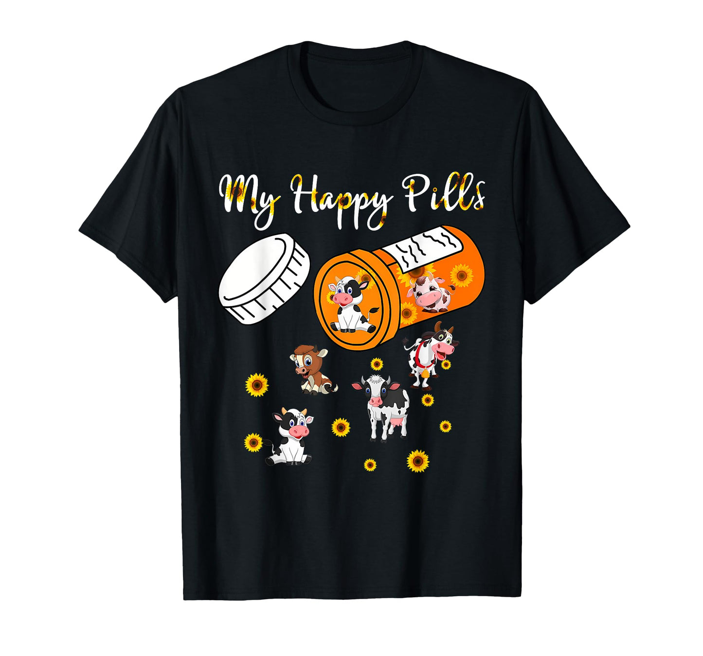 My Happy Pills Cows - Cute Cow and Sunflower Cow Lover Funny T-Shirt