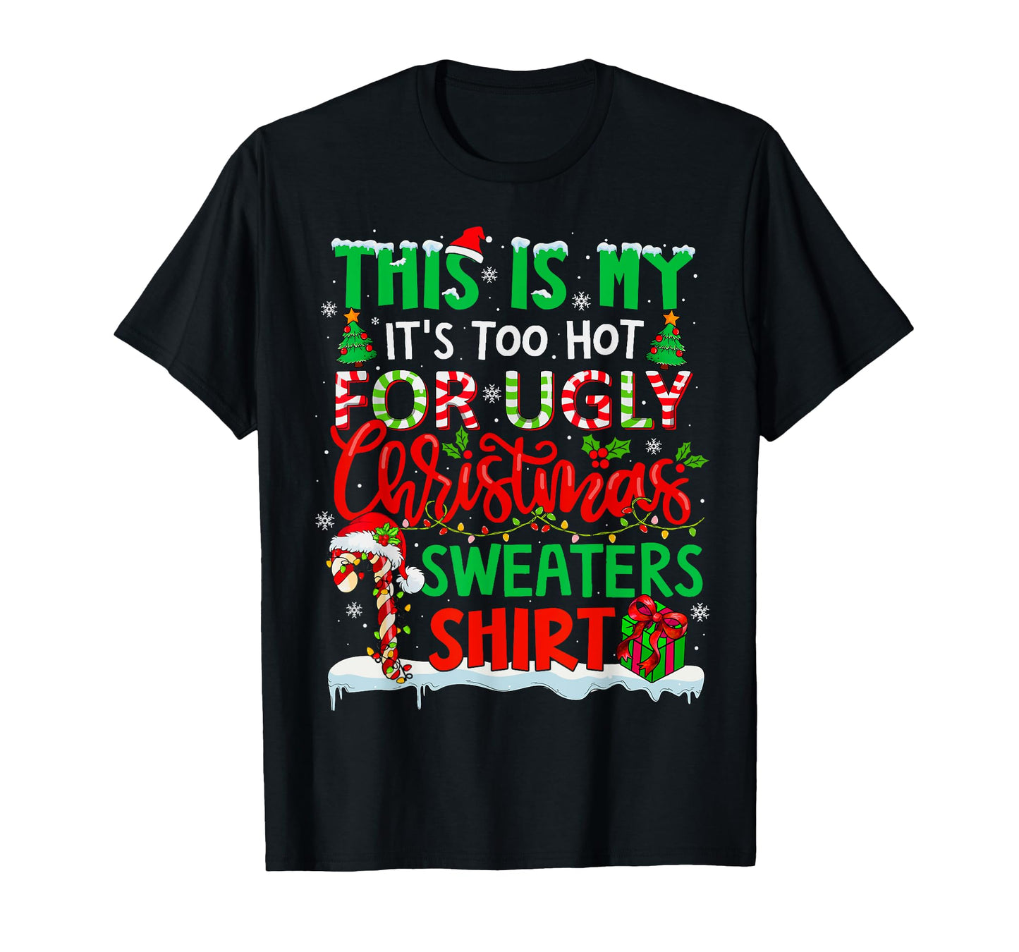 This is My Its Too Hot for Ugly Christmas Sweaters Family T-Shirt