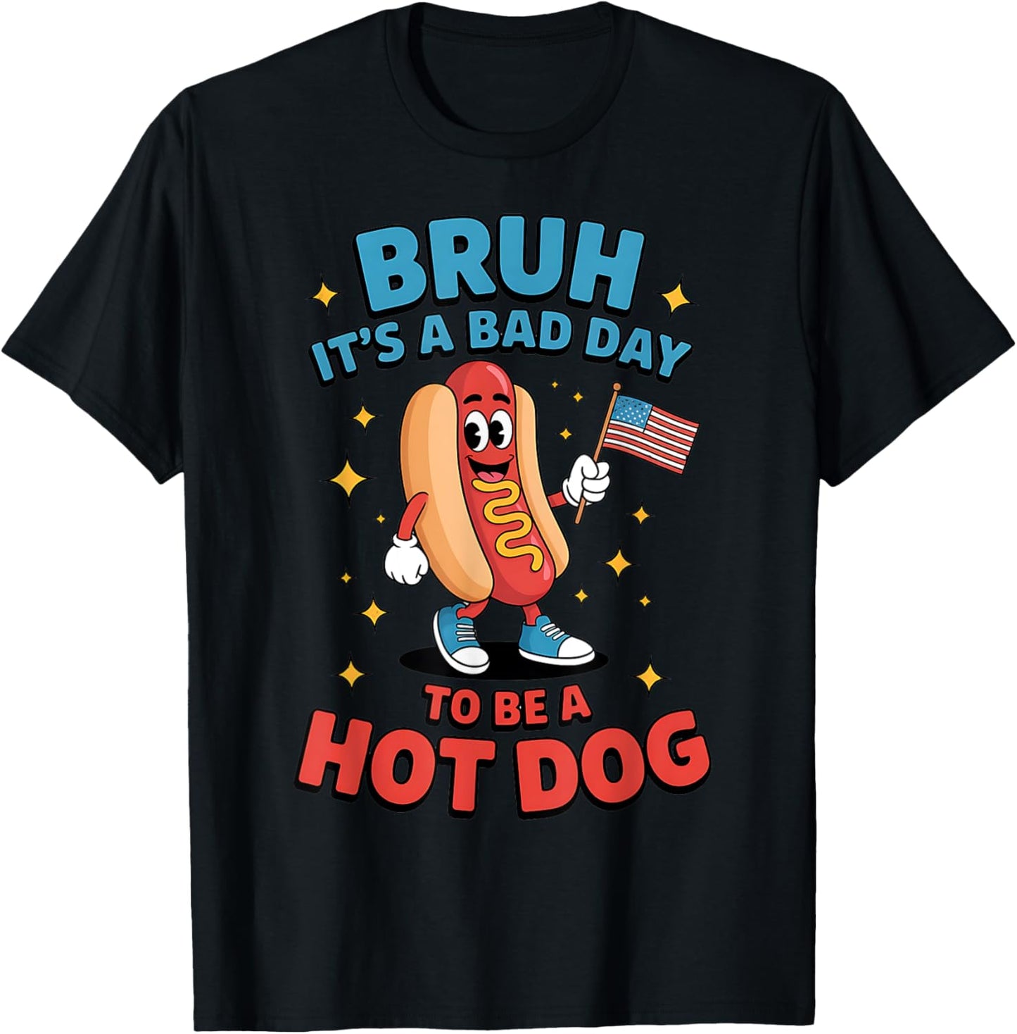 Bruh it's Bad Day To Be A Hot Dog Funny HotDog usa flag T-Shirt