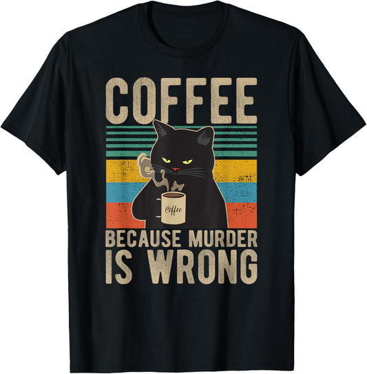 Coffee Because Murder Is Wrong Women's Cat Coffee Vintage T-Shirt