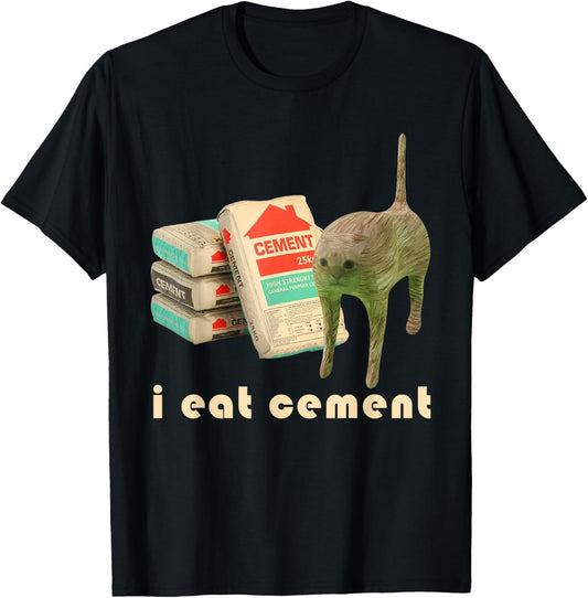 I Eat Cement, Cursed Cat, Ironic, Unhinged, Funny Meme T-Shirt