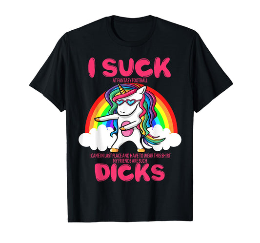 I Suck Dicks Fantasy Football Loser Trophy Unicorn Rainbow T-Shirt