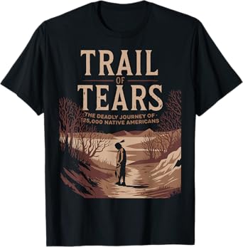 Trail Of Tears The Deadly Journey Of Native American T-Shirt