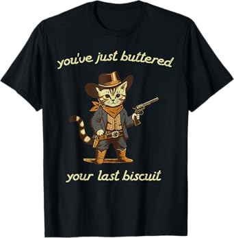 You've Just Buttered Your Last Biscuit Vintage Cowboy Cat T-Shirt