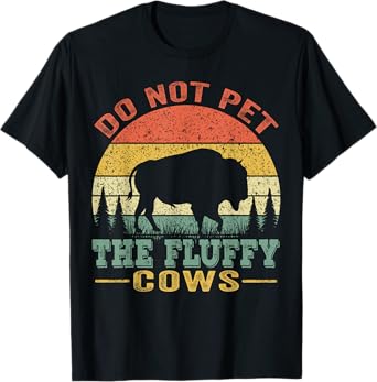 Do Not Pet The Fluffy Cows, Bison Retro Vintage T-Shirt
