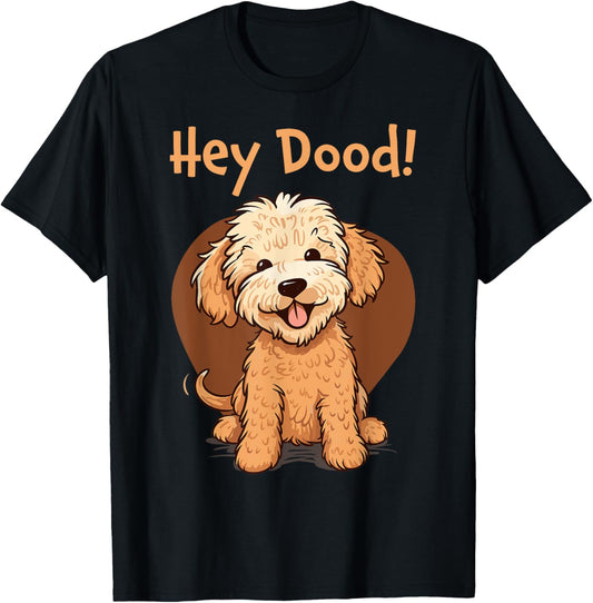 Funny Cute Hey Dood Goldendoodle Puppy Doodle Dog T-Shirt