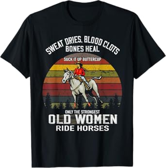 Only The Strongest Old Women Ride Horses Funny Horse Lovers T-Shirt