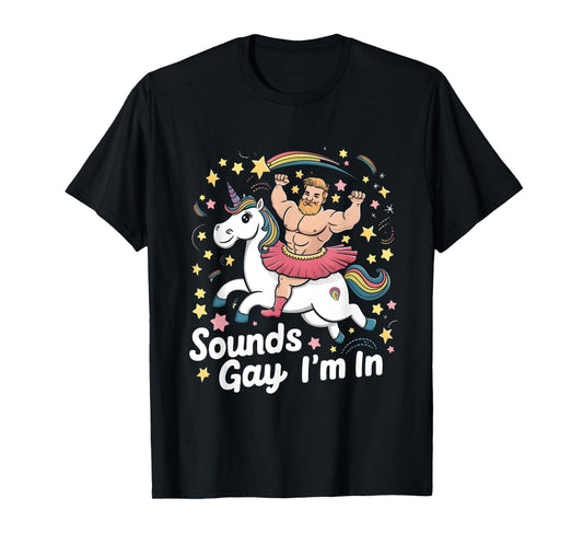 Sound Gay Im In Groovy Gay Man Wearing Skirt Riding Unicorn T-Shirt