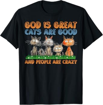 Cats Are Good Funny Cat Gifts For Cat Dad Cat Mon Cat Lover T-Shirt
