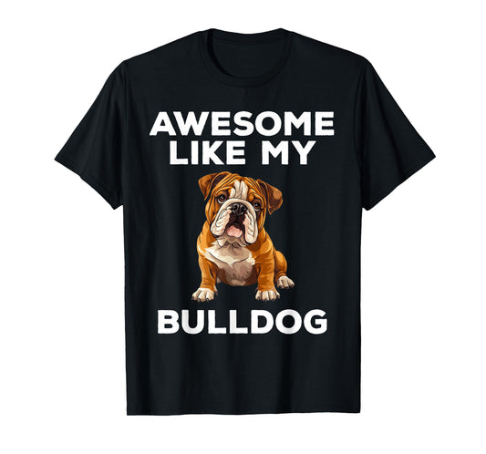 Awesome Like My Bulldog Funny English Bulldog Dog T-Shirt