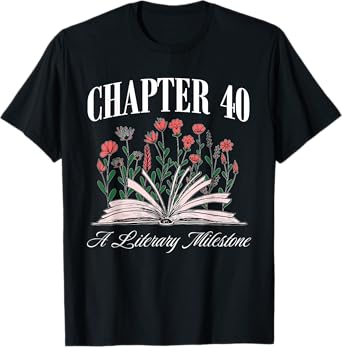 Chapter 40 A Literary Milestone, Book Lover, Hello 40 T-Shirt
