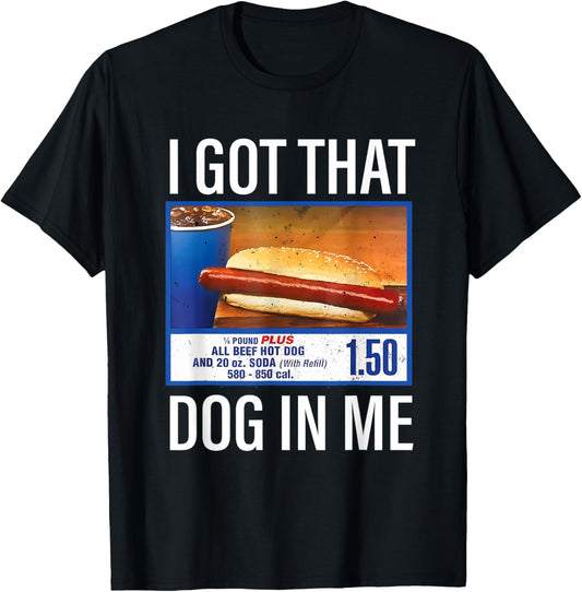 I Got That Dog In Me Funny Hotdog Meme Viral Quote T-Shirt