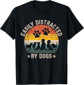 Easily Distracted By Dogs Pet Dog Lover Men Women Girls Kids T-Shirt