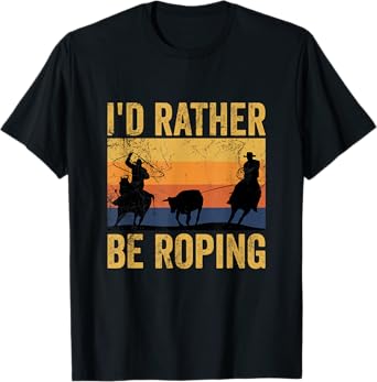 Retro Team Roping I'd Rather Be Roping Rodeo Team Cowboy T-Shirt