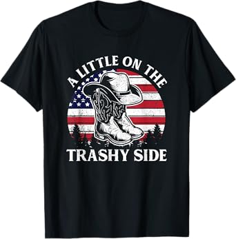 A Little On The Trashy Side Vintage Cowboy Hat USA Flag T-Shirt