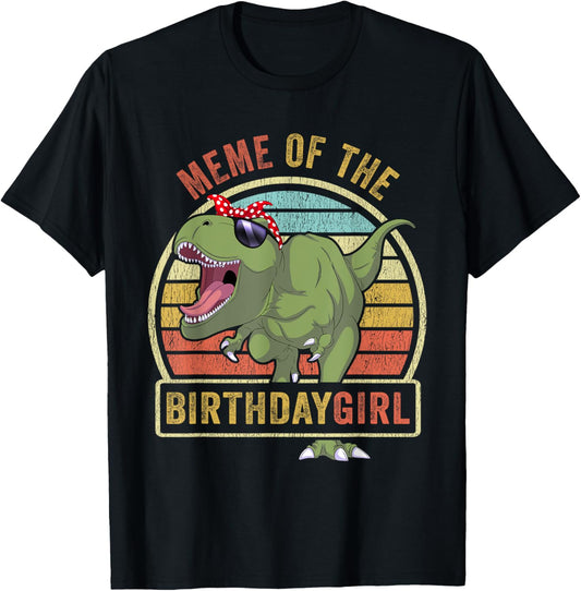 Meme of the Birthday Girl Matching Family Dinosaur T-Shirt