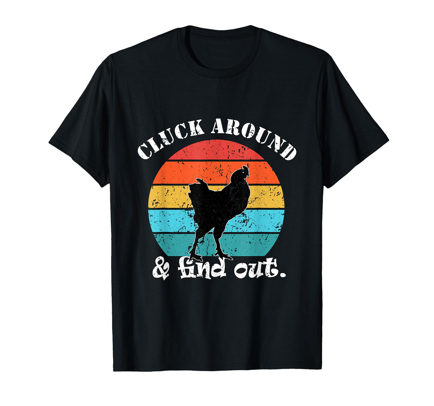 Chicken Farmer Cluck around & find out. T-Shirt