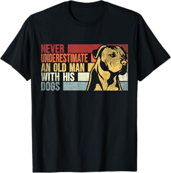 Never Underestimate An Old Man With His Dogs. Dogs Lovers T-Shirt