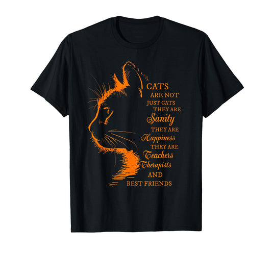 Cats Are Not Just Cats They Are Sanity T-Shirt