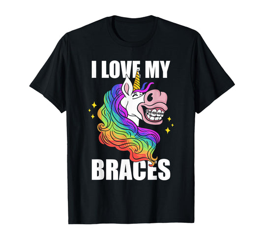 I Love My Braces Unicorn Dental Hygiene Orthodontist Girls T-Shirt