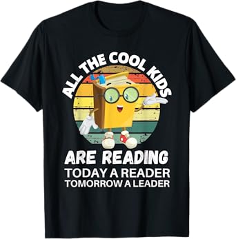 All The Cool Kids Are Reading Reader Today Leader Tomorrow T-Shirt