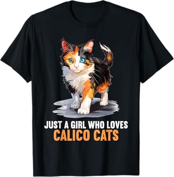 Just a Girl who loves Calico Cats Calico Cat T-Shirt