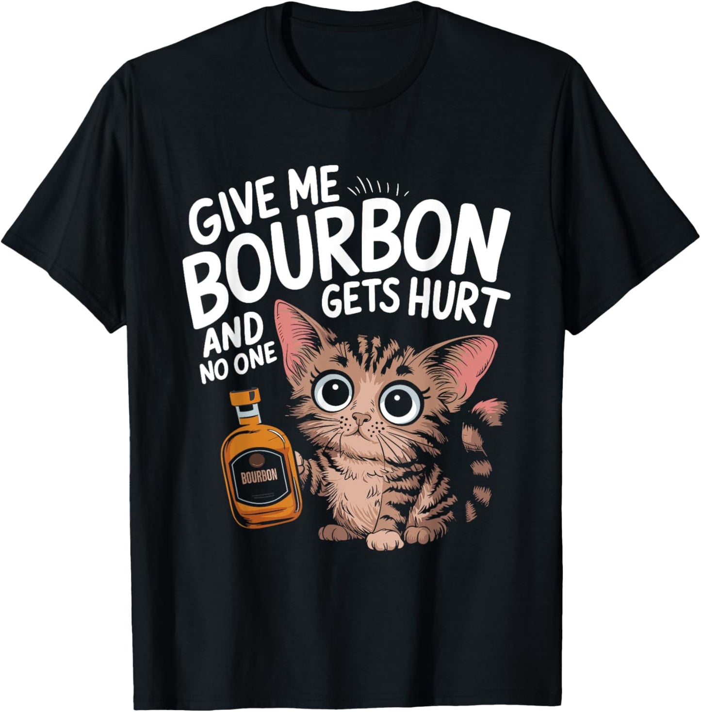 Give Me Bourbon Cat Lover Sarcastic Humour Men Women T-Shirt