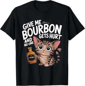 Give Me Bourbon Cat Lover Sarcastic Humour Men Women T-Shirt