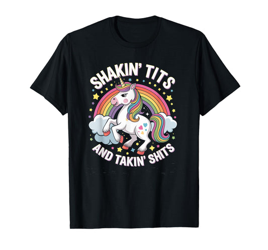 Shake Boobs and Take Shits - Funny Unicorn T-Shirt