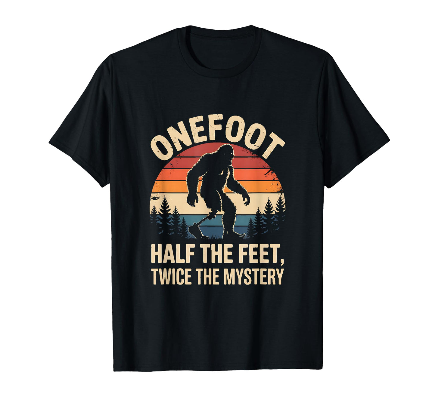 Onefoot Prosthetic Leg Amputee Recovery Bigfoot T-Shirt