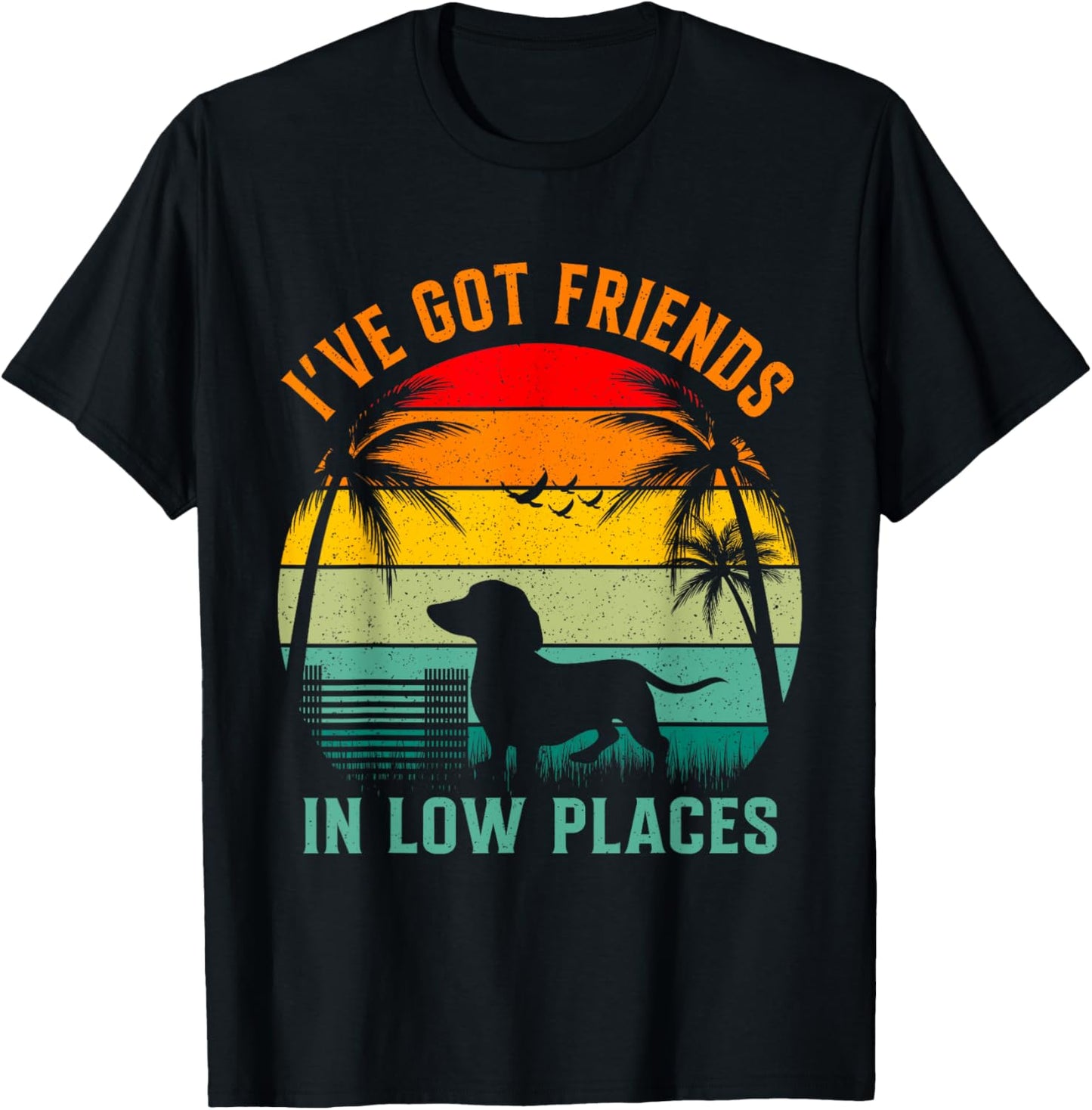 Retro Dachshund Sunset I've Got Friends Low Places Saying T-Shirt