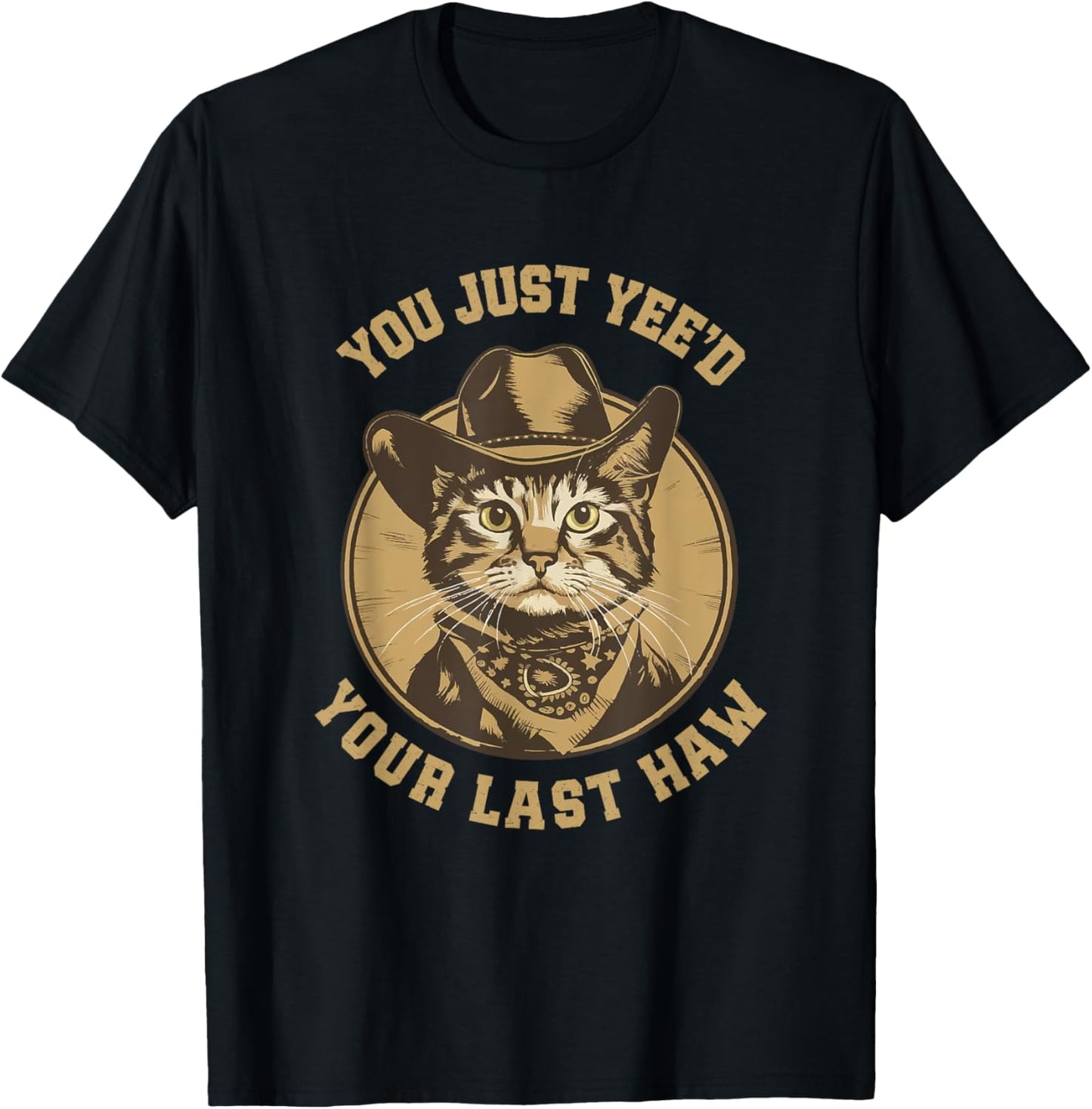 You Just Yee'd Your Last Haw Western Cat Cowboy T-Shirt