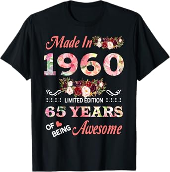 Made In 1960 65 Year Of Being Awesome Floral Birthday Women T-Shirt