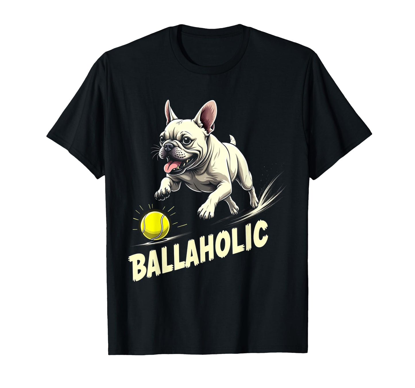 Funny Ballaholic French Bulldog Dog Chasing Frenchie Ball T-Shirt